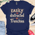 Easily distracted by frenchies - V6 - Whimsical T-Shirt